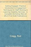 Getting engaged : a practical introduction to engagement techniques for staff working in learning disability services : a complete workshop manual