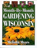 cover of Month-by-month Gardening In Wisconsin