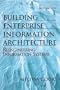 Building Enterprise Information Architectures: Reengineering Information Systems