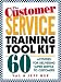 The Customer Service Training Tool Kit