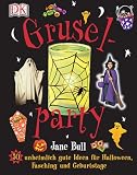 Gruselparty: 50 unheimlich gute Ideen f�r Halloween, Fasching und Geburtstage