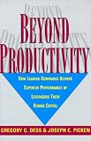 Beyond Productivity: How Leading Companies Achieve Superior Performance by Leveraging Their Human Capital
