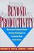 Beyond Productivity: How...