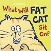 What Will Fat Cat Sit On?