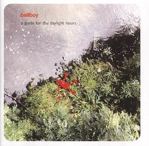 Ballboy - A Guide For The Daylight Hours - Zortam Music Ballboy - A Guide For The Daylight Hours - Zortam Music