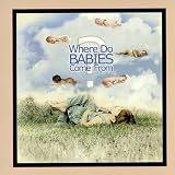 Where Do Babies Come From?