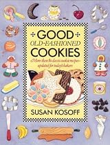 Good Old-Fashioned Cookies: More Than Eighty Classic Cookie Recipes-Updated for Today's Bakers