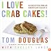 I Love Crab Cakes! 50 Recipes for an American Classic