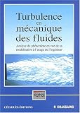 Turbulence en mécanique des fluides : analyse du phénomène en vue de sa modélisation à l usage de l ingénieur