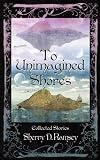 To Unimagined Shores