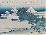 Hokusai's Mount Fuji: The Complete Vi...