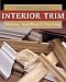 Books : Interior Trim: Making, Installing and Finishing