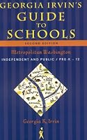 Georgia Irvin's Guide to Schools, 2nd Edition: Metropolitan Washington, Independent and Public / Pre-K-12