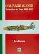 Courage Alone: The Italian  Air Force 1940-1943