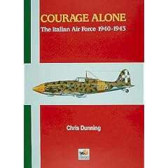 Courage Alone: The Italian Air Force 1940-1943