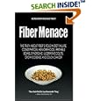 Fiber Menace: The Truth About the Leading Role of Fiber in Diet Failure, Constipation, Hemorrhoids, Irritable Bowel... by  Konstantin Monastyrsky