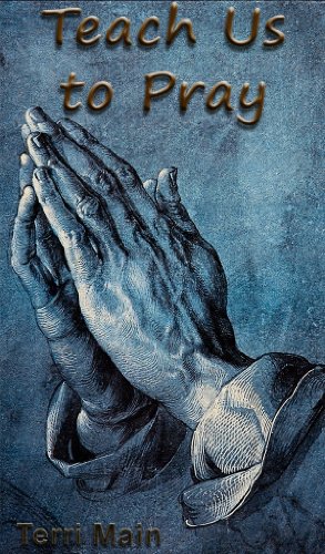 Teach Us to Pray: A Bible Study on the Lord's Prayer (Wordmaster Bible Study Library)