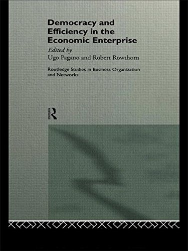 Democracy and Efficiency in the Economic Enterprise (Routledge Studies in Business Organizations and Networks)