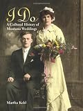 I Do: A Cultural History of Montana Weddings