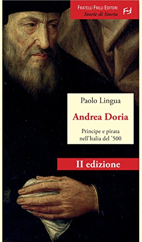 Andrea Doria. Principe e pirata nell'Italia del '500 (Italian Edition)