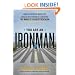 You Are an Ironman: How Six Weekend Warriors Chased Their Dream of Finishing the World's Toughest Triathlon
