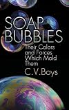 Soap Bubbles: Their Colors and Forces Which Mold Them
