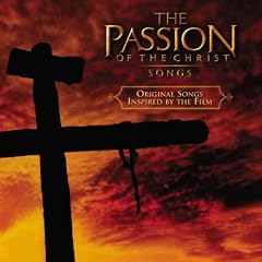 The Passion Of The Christ - Songs (Original Songs Inspired By The Film)