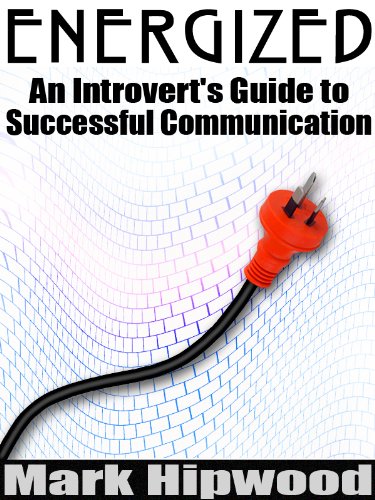 Energized: An Introvert's Guide to Effective Communication