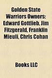 Golden State Warriors Owners: Edward Gottlieb, Jim Fitzgerald, Franklin Mieuli, Chris Cohan