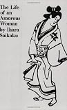 The Life of an Amorous Woman and Other Writings (UNESCO Collection of Contemporary Works)