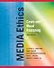 Media Ethics: Cases and Moral Reasoning (9th Edition)
