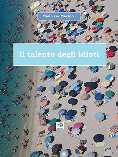 Il talento degli idioti (Italian Edition)