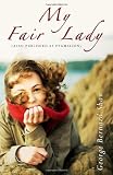 My Fair Lady: (Pygmalion)