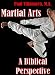 Martial Arts: A Biblical Perspective