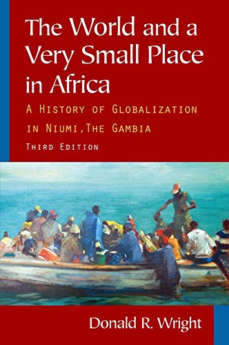 The World and a Very Small Place in Africa: A History of Globalization in Niumi, the Gambia (Sources and Studies in World History)
