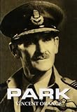 Park: The Biography of Air Chief Marshall Sir Keith Park, GCB, KBE, MC, DFC, DCL