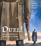 Duel!: Burr and Hamilton's Deady War of Words Dennis Brindell Fradin