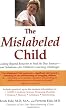 The Mislabeled Child: Looking Beyond Behavior to Find the True Sources and Solutions for Children's Learning Challenges