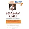 The Mislabeled Child: How Understanding Your Child's Unique Learning Style Can Open the Door to Success