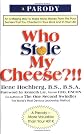Who Stole My Cheese?!! An A-Mazing Way To Make More Money From The Poor Suckers That You Cheated In Your Work And In Your Life