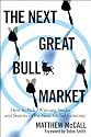 The Next Great Bull Market: How To Pick Winning Stocks and Sectors in the New Global Economy