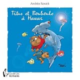 TITUS ET BOUBOULE A HAWAIpar NOVICK Andr�a
