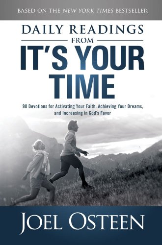 Daily Readings from It's Your Time: 90 Devotions for Activating Your Faith, Achieving Your Dreams, and Increasing in God's Favor