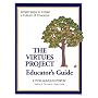 The Virtues Project Educator's Guide: Simple Ways to Create a Culture of Character