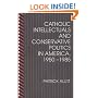Catholic Intellectuals and Conservative Politics in America, 1950-1985
