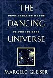 The Dancing Universe: From Creation Myths to the Big Bang