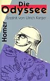 Die Odyssee. ( Ab 10 J.). Eine Nacherz�hlung - Homer