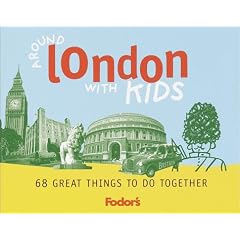 Around London with Kids: 68 Great Things to Do Together (Fodor's Guides)