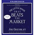 The Little Book That Beats the Market by Joel Greenblatt and Adam Grupper