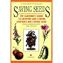 Saving Seeds: Gardener's Guide to Growing and Storing Vegetable and Flower Seeds